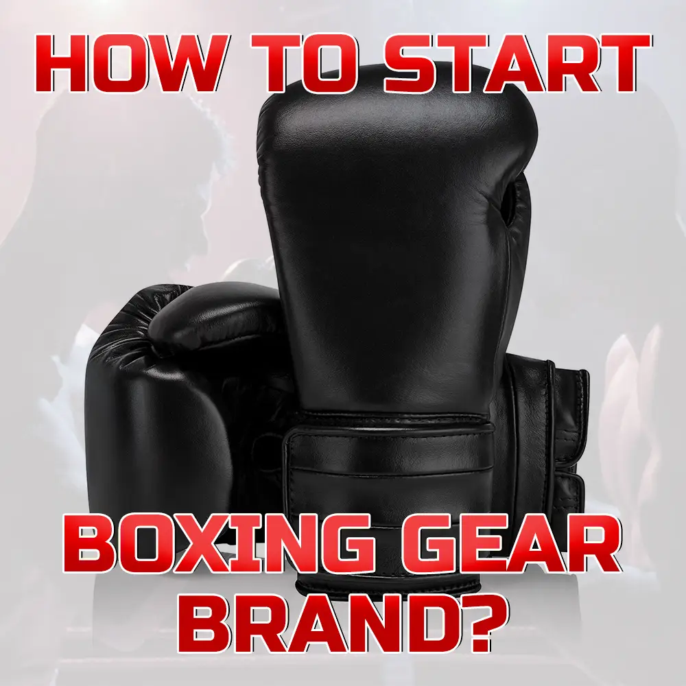 How to Start Your Own Boxing Gear Brand