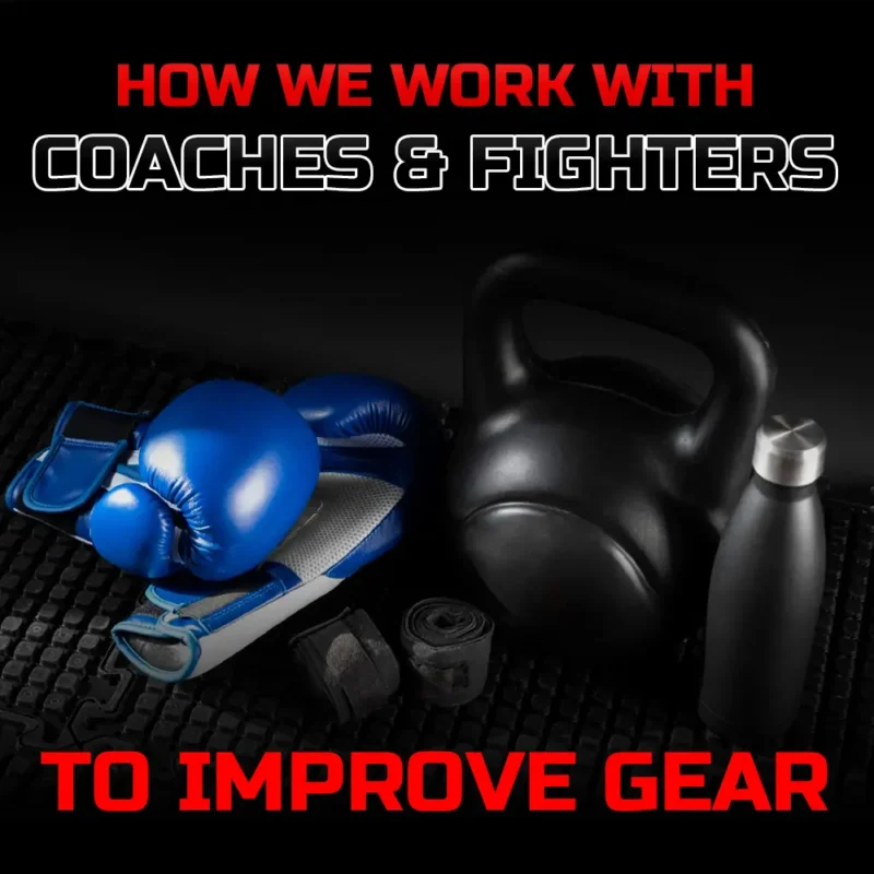 How We Work with Coaches & Fighters to Improve Gear
