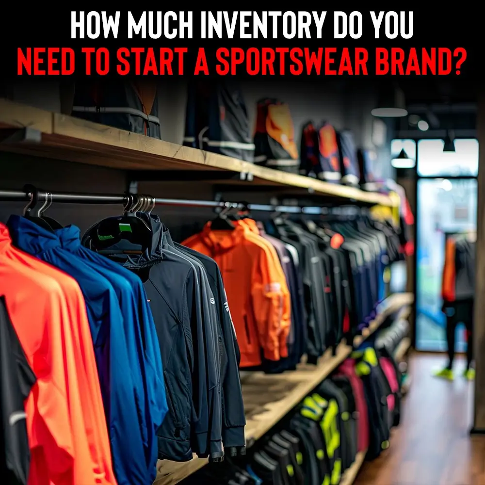 How Much Inventory Do You Need to Start a Sportswear Brand